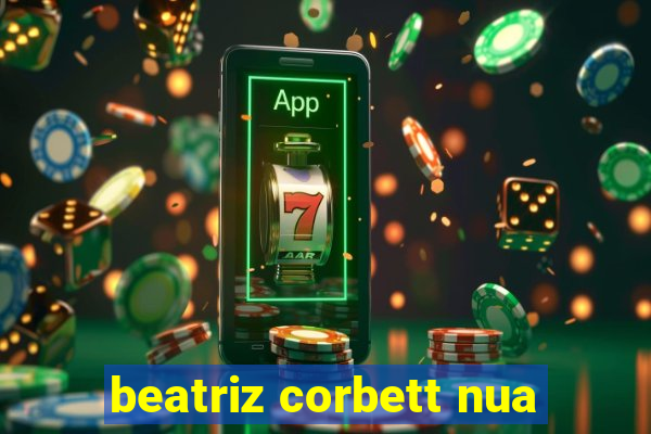 beatriz corbett nua